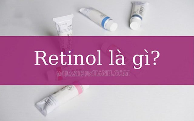 Kem retinol là gì? Pure retinol là gì?