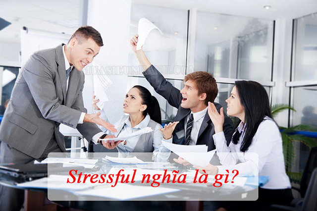 Stressful nghĩa là gì?