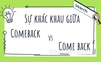 Comeback và come back thuộc hai loại từ loại khác nhau